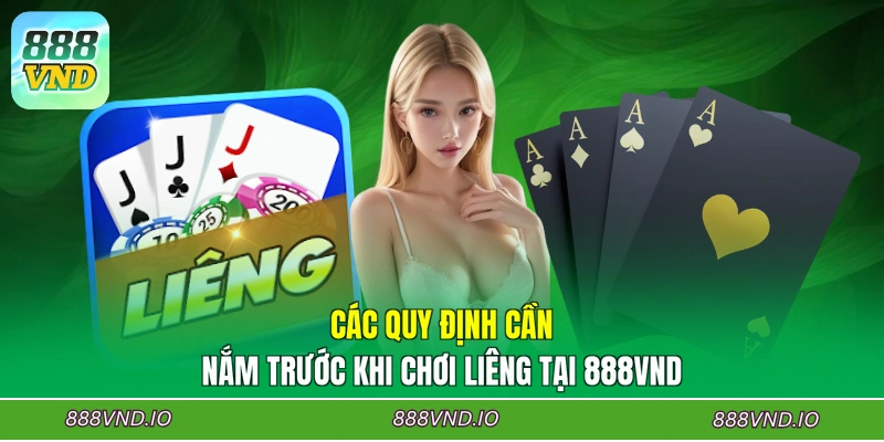 Các quy định cần nắm trước khi chơi Liêng tại 888VND