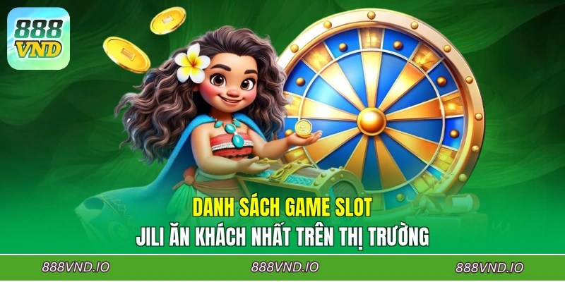 Danh sách game Slot JILI ăn khách nhất trên thị trường