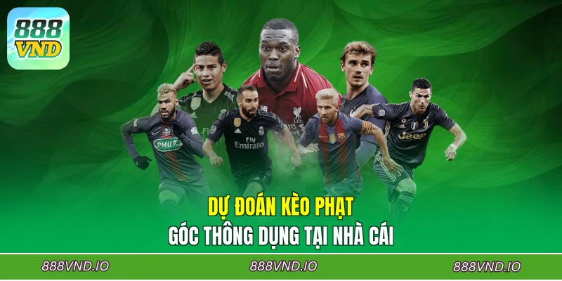 Dự đoán kèo phạt góc thông dụng tại nhà cái