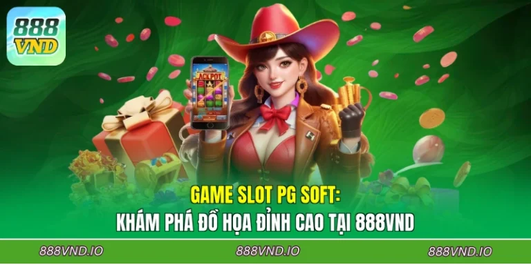 Game Slot PG Soft: Khám Phá Đồ Họa Đỉnh Cao Tại 888VND