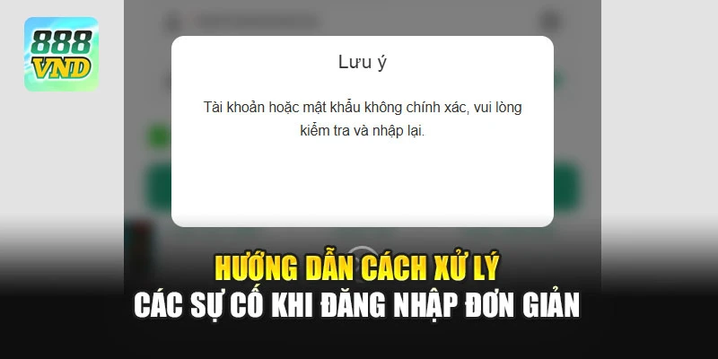 Hướng dẫn cách xử lý các sự cố khi đăng nhập đơn giản