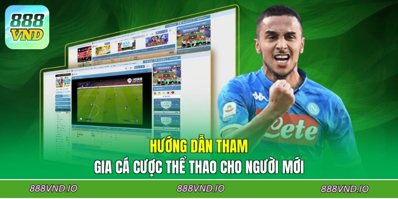Hướng dẫn tham gia cá cược thể thao cho người mới