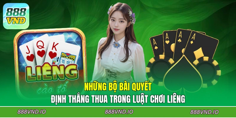 Những bộ bài quyết định thắng thua trong luật chơi Liêng