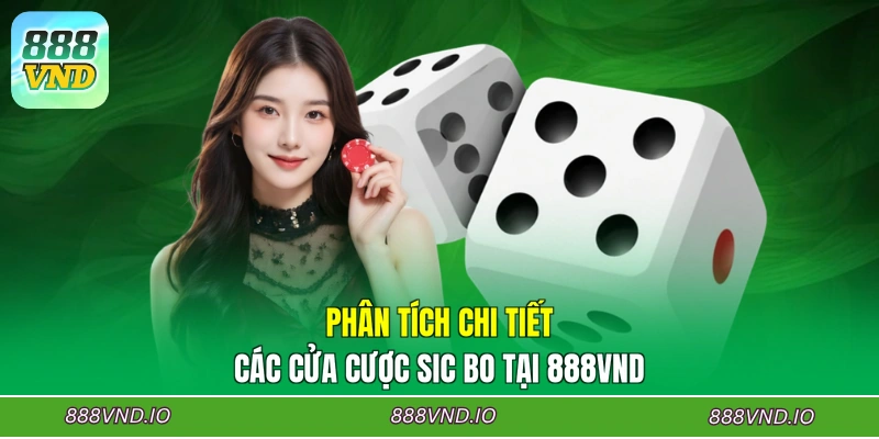 Phân tích chi tiết các cửa cược Sic Bo tại 888VND